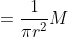 = \frac{1}{\pi{r}^2}M